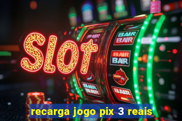 recarga jogo pix 3 reais